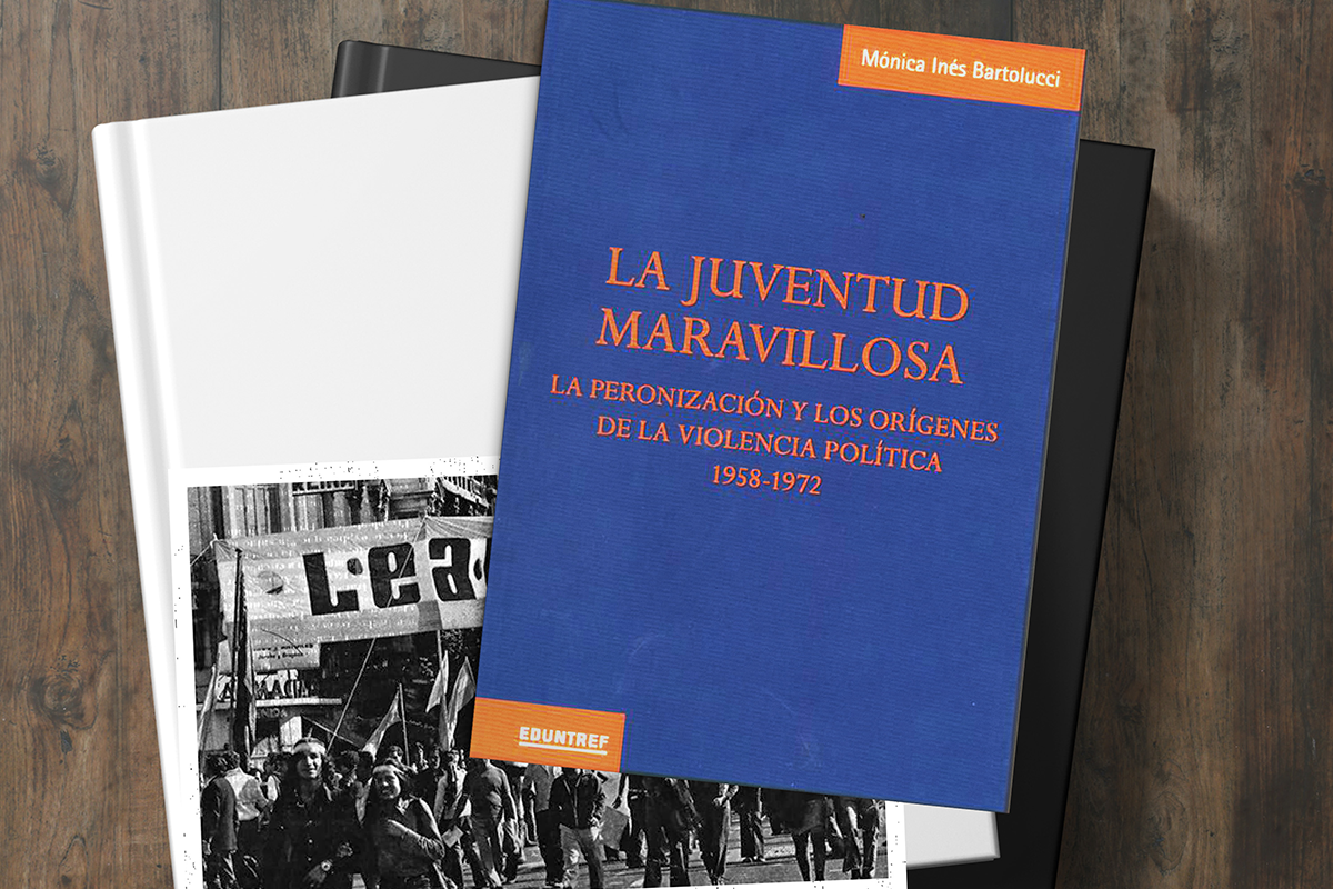 La juventud maravillosa. La peronización y los orígenes de la violencia política, 1958-1972 La juventud maravillosa. La peronización y los orígenes de la violencia política, 1958-1972